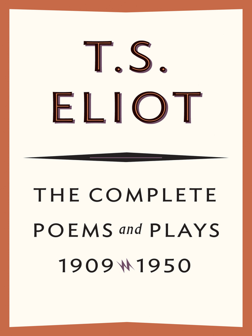 Title details for The Complete Poems and Plays, 1909–1950 by T. S. Eliot - Available